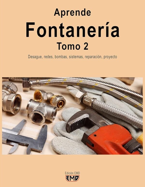 Aprende Fontanería. Tomo 2: Desagüe, redes, bombas, sistemas, reparación, proyecto (Aprende Fontanería. Tomo 1 y Tomo 2.)